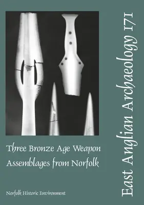 Drei bronzezeitliche Waffenfunde aus Norfolk - Three Bronze Age Weapon Assemblages from Norfolk