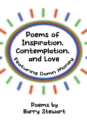 Gedichte der Inspiration, Kontemplation und Liebe: Mit verdammtem Geld - Poems of Inspiration, Contemplation, and Love: Featuring Damn Money