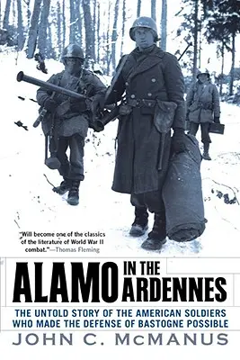 Alamo in den Ardennen: Die unerzählte Geschichte der amerikanischen Soldaten, die die Verteidigung von Bastogne möglich machten - Alamo in the Ardennes: The Untold Story of the American Soldiers Who Made the Defense of Bastogne Possi Ble