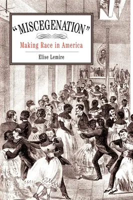 Rassenmischung: Die Entstehung der Ethnie in Amerika - Miscegenation: Making Race in America