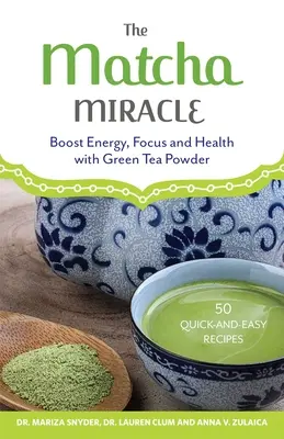 Das Matcha-Wunder: Mehr Energie, Konzentration und Gesundheit mit Grünteepulver - The Matcha Miracle: Boost Energy, Focus and Health with Green Tea Powder