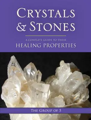 Kristalle und Steine: Ein kompletter Leitfaden zu ihren Heileigenschaften - Crystals and Stones: A Complete Guide to Their Healing Properties
