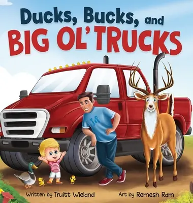 Enten, Böcke und große alte Trucks: Ein Buch über die Bindung zwischen Vater und Sohn - Ducks, Bucks, and Big Ol' Trucks: A Book about Father and Son Bonding