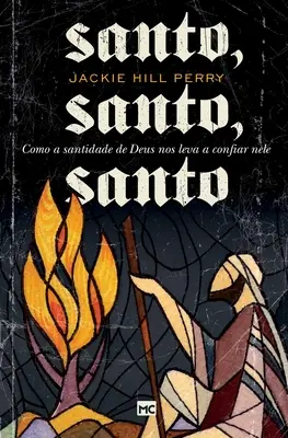 Santo, santo, santo: Wie die Heiligkeit Gottes uns dazu bringt, ihr zu vertrauen - Santo, santo, santo: Como a santidade de Deus nos leva a confiar nele