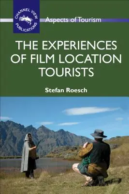 Die Erlebnisse von Filmtouristen - The Experiences of Film Location Tourists