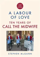 Call the Midwife - A Labour of Love - Wir feiern zehn Jahre Leben, Liebe und Lachen - Call the Midwife - A Labour of Love - Celebrating ten years of life, love and laughter