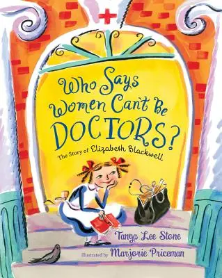 Wer sagt, dass Frauen keine Ärztinnen sein können? Die Geschichte von Elizabeth Blackwell - Who Says Women Can't Be Doctors?: The Story of Elizabeth Blackwell