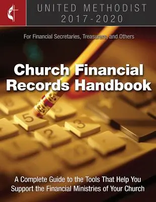 Handbuch der Vereinigten Methodistischen Kirche zur Finanzverwaltung 2017-2020: Für Finanzsekretäre, Schatzmeister und andere - The United Methodist Church Financial Records Handbook 2017-2020: For Financial Secretaries, Treasurers, and Others