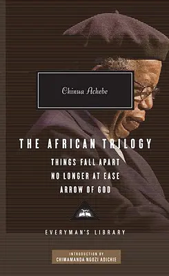 Die afrikanische Trilogie: Things Fall Apart, No Longer at Ease, und Arrow of God; Einführung von Chimamanda Ngozi Adichie - The African Trilogy: Things Fall Apart, No Longer at Ease, and Arrow of God; Introduction by Chimamanda Ngozi Adichie