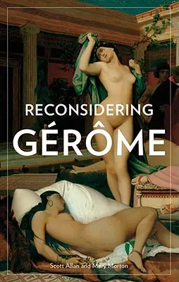 Gerome neu überdenken - Reconsidering Gerome