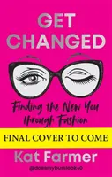 Get Changed - THE SUNDAY TIMES BESTSELLER Das neue Ich durch Mode finden - Get Changed - THE SUNDAY TIMES BESTSELLER Finding the new you through fashion