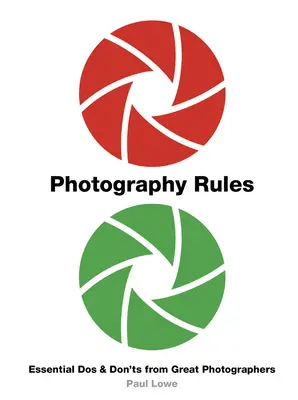Fotografie-Regeln: Wesentliche DOS und Don'ts von großen Fotografen - Photography Rules: Essential DOS and Don'ts from Great Photographers