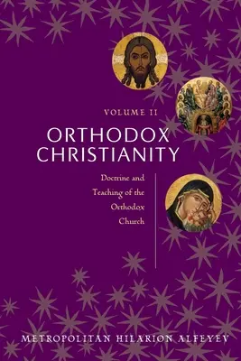 Orthodoxes Christentum Band II: Doktrin und Lehre der orthodoxen Kirche - Orthodox Christianity Volume II: Doctrine and Teaching of the Orthodox Church