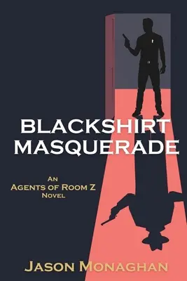 Blackshirt-Maskerade: Ein Agenten von Raum Z Roman - Blackshirt Masquerade: An Agents of Room Z Novel