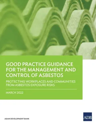 Leitfaden für die gute Praxis der Verwaltung und Kontrolle von Asbest: Schutz von Arbeitsplätzen und Gemeinden vor den Risiken der Asbestexposition - Good Practice Guidance for the Management and Control of Asbestos: Protecting Workplaces and Communities from Asbestos Exposure Risks