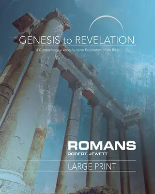 Von der Genesis bis zur Offenbarung: Römer-Teilnehmerbuch: Eine umfassende Erkundung der Bibel von Vers zu Vers - Genesis to Revelation: Romans Participant Book: A Comprehensive Verse-By-Verse Exploration of the Bible