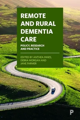 Abgelegene und ländliche Demenzpflege: Politik, Forschung und Praxis - Remote and Rural Dementia Care: Policy, Research and Practice