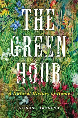 Die grüne Stunde: Eine Naturgeschichte der Heimat - The Green Hour: A Natural History of Home