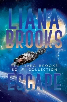 Entfliehen: Die Liana Brooks Sci Fi Sammlung - Escape: The Liana Brooks Sci Fi Collection