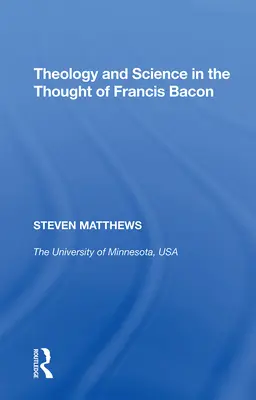 Theologie und Wissenschaft im Denken von Francis Bacon - Theology and Science in the Thought of Francis Bacon