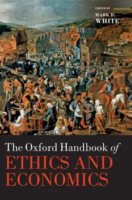 Das Oxford-Handbuch zu Ethik und Wirtschaft - The Oxford Handbook of Ethics and Economics