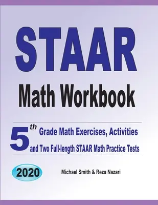 STAAR Math Workbook: 5. Klasse Mathe-Übungen, Aktivitäten und zwei STAAR Mathe-Übungstests in voller Länge - STAAR Math Workbook: 5th Grade Math Exercises, Activities, and Two Full-Length STAAR Math Practice Tests