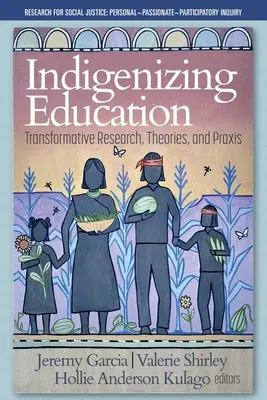 Bildung indigenisieren: Transformative Forschung, Theorien und Praxis - Indigenizing Education: Transformative Research, Theories, and Praxis