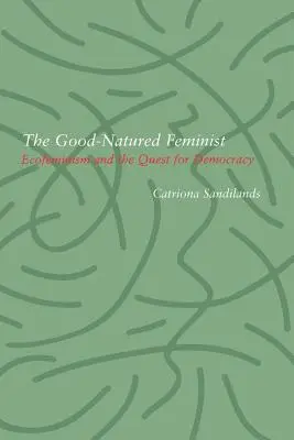 Gutmütige Feministin: Ökofeminismus und das Streben nach Demokratie - Good-Natured Feminist: Ecofeminism and the Quest for Democracy