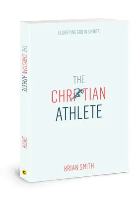 Der christliche Sportler: Die Verherrlichung Gottes im Sport - The Christian Athlete: Glorifying God in Sports