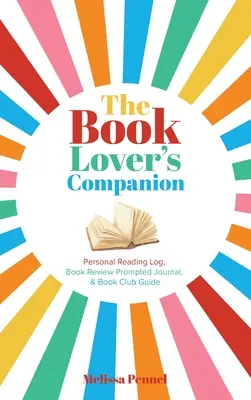 The Book Lover's Companion: Persönliches Lesetagebuch, Journal mit Rezensionsanregungen und Clubführer - The Book Lover's Companion: Personal Reading Log, Review Prompted Journal, and Club Guide