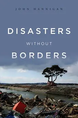 Katastrophen ohne Grenzen: Die internationale Politik von Naturkatastrophen - Disasters Without Borders: The International Politics of Natural Disasters
