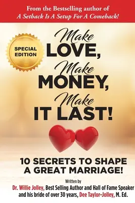 Mach Liebe, mach Geld, mach es dauerhaft! 10 Geheimnisse zur Gestaltung einer großartigen Ehe - Make Love, Make Money, Make It Last!: 10 Secrets to Shape a Great Marriage