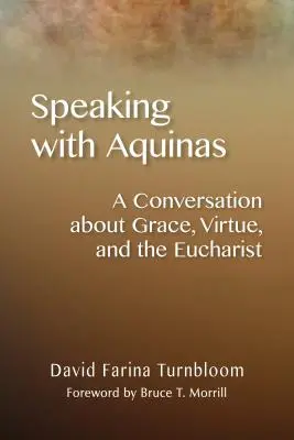 Sprechen mit Aquin: Ein Gespräch über Gnade, Tugend und die Eucharistie - Speaking with Aquinas: A Conversation about Grace, Virtue, and the Eucharist