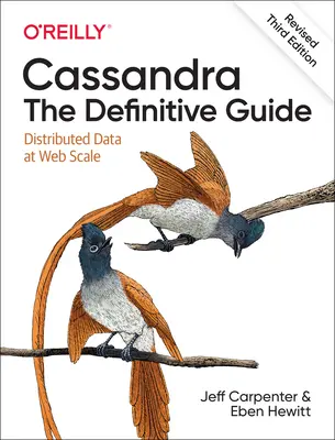 Cassandra: Der endgültige Leitfaden, (überarbeitete) dritte Auflage: Verteilte Daten im Web-Maßstab - Cassandra: The Definitive Guide, (Revised) Third Edition: Distributed Data at Web Scale