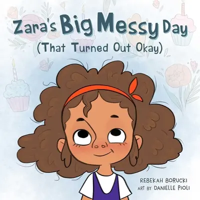 Zaras großer chaotischer Tag (der gut ausgegangen ist) - Zara's Big Messy Day (That Turned Out Okay)