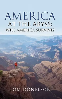 Amerika am Rande des Abgrunds: Wird Amerika überleben? - America At The Abyss: Will America Survive?