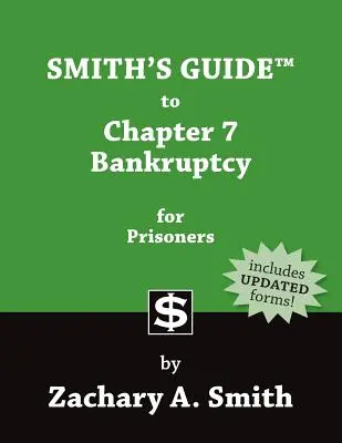 Smiths Leitfaden zum Konkurs nach Kapitel 7 für Strafgefangene - Smith's Guide to Chapter 7 Bankruptcy for Prisoners