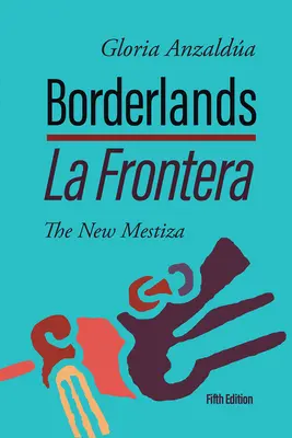 Borderlands / La Frontera: Die neue Mestiza 5. Auflage - Borderlands / La Frontera: The New Mestiza 5th Edition