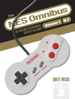 Der NES-Omnibus: Das Nintendo Entertainment System und seine Spiele, Band 2 (M-Z) - The NES Omnibus: The Nintendo Entertainment System and Its Games, Volume 2 (M-Z)