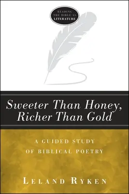 Süßer als Honig, reicher als Gold: Eine geführte Studie der biblischen Poesie - Sweeter Than Honey, Richer Than Gold: A Guided Study of Biblical Poetry