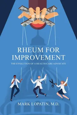Rheum für Verbesserung: Die Entwicklung eines Fürsprechers des Gesundheitswesens - Rheum for Improvement: The Evolution of a Health-Care Advocate