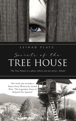 Die Geheimnisse des Baumhauses: Das Baumhaus ist ein Ort, an dem du nie... allein bist! - Secrets of the Tree House: The Tree House is a place where you are never...Alone!