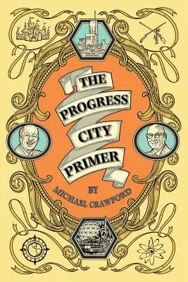 Die Fibel von Progress City: Geschichten, Geheimnisse und Albernheiten aus den vielen Welten von Walt Disney - The Progress City Primer: Stories, Secrets, and Silliness from the Many Worlds of Walt Disney