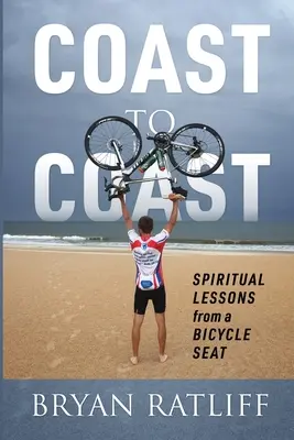Von Küste zu Küste: Spirituelle Lektionen von einem Fahrradsattel aus - Coast to Coast: Spiritual Lessons from a Bicycle Seat