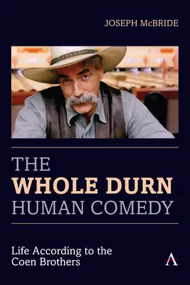 Die ganze verdammte menschliche Komödie: Das Leben nach den Coen-Brüdern - The Whole Durn Human Comedy: Life According to the Coen Brothers