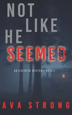 Nicht so, wie er schien (Ein Ilse Beck FBI-Spannungsthriller - Buch 2) - Not Like He Seemed (An Ilse Beck FBI Suspense Thriller-Book 2)