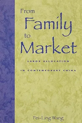 Von der Familie zum Markt: Arbeitsteilung im heutigen China - From Family to Market: Labor Allocation in Contemporary China