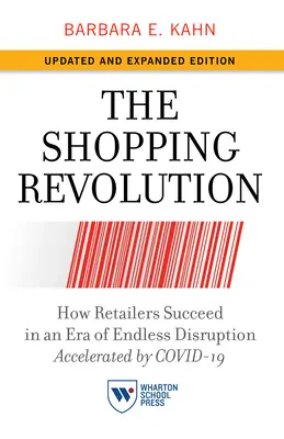 Die Einkaufsrevolution, Aktualisierte und erweiterte Ausgabe: Wie Einzelhändler in einer Ära der endlosen Unterbrechung erfolgreich sind, beschleunigt durch Covid-19 - The Shopping Revolution, Updated and Expanded Edition: How Retailers Succeed in an Era of Endless Disruption Accelerated by Covid-19