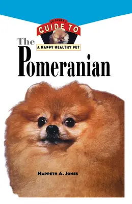 Pomeranian: Ein Leitfaden für ein glückliches und gesundes Haustier - Pomeranian: An Owner's Guide to a Happy Healthy Pet