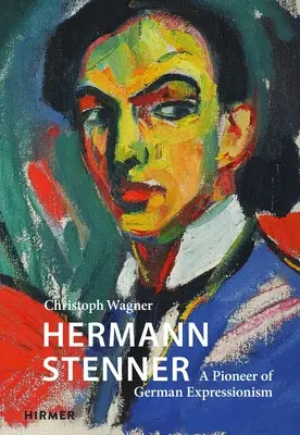 Hermann Stenner: Ein Pionier des deutschen Expressionismus - Hermann Stenner: A Pioneer of German Expressionism